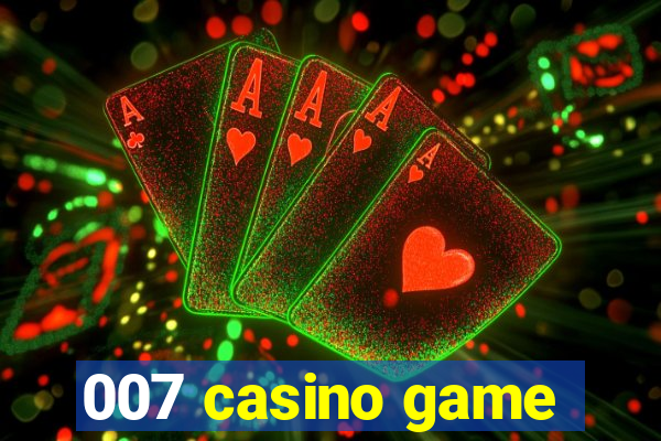 007 casino game